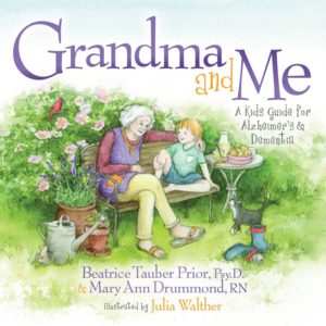 Grandma and Me, A Kid's Guide for Alzheimer's and Dementia